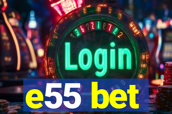 e55 bet